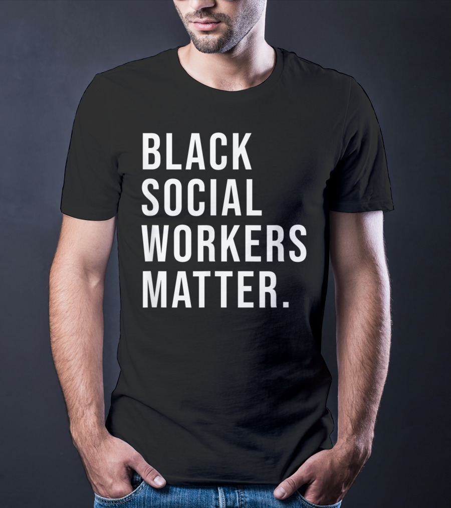 Black Social Workers Matter Graduation Support Awareness Empowerment T-Shirt
