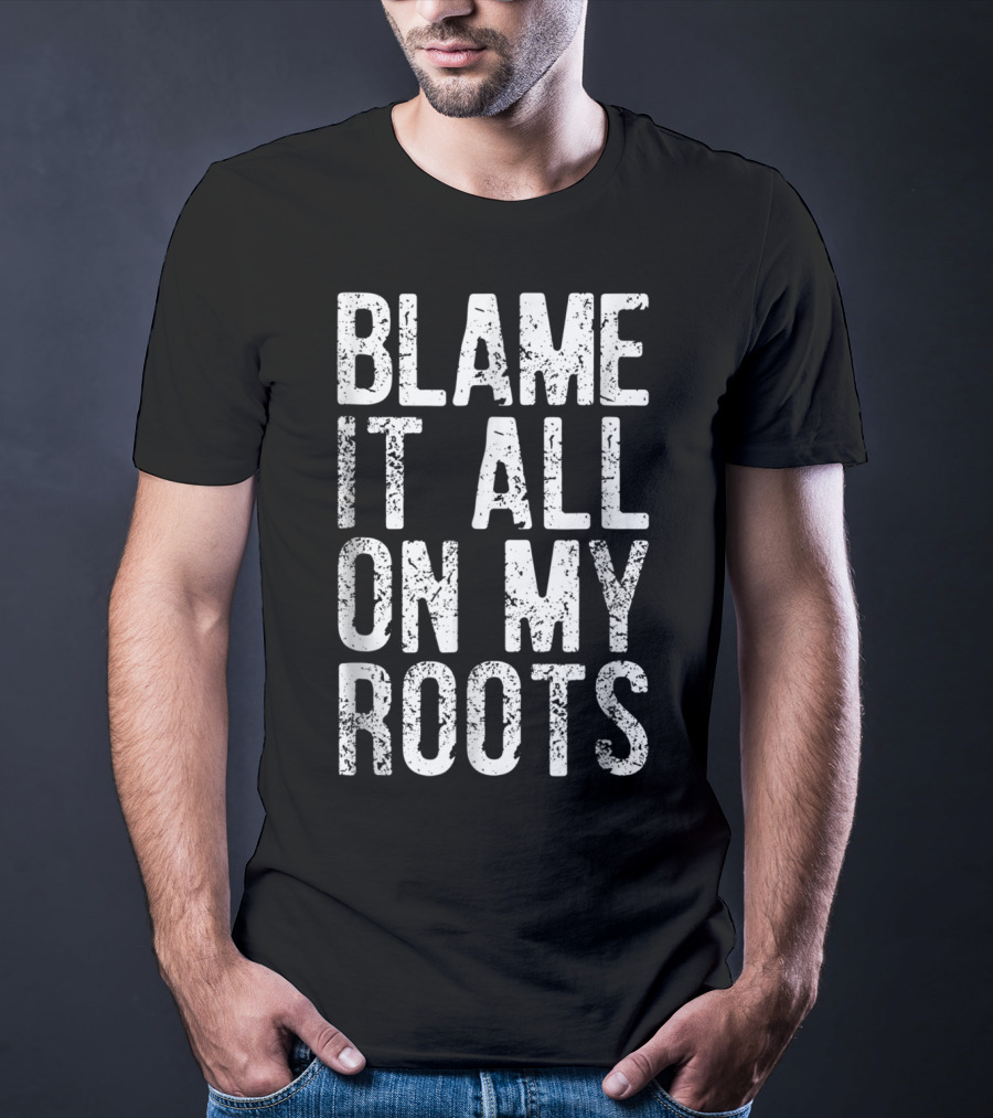 Blame It All On My Roots Retro Country T-Shirt