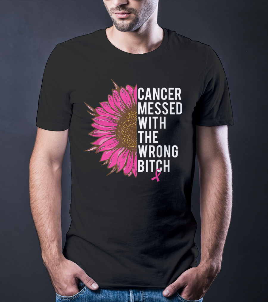 Cancer Messed With The Wrong Bitch Pink Ribbon Sunflower T-Shirt