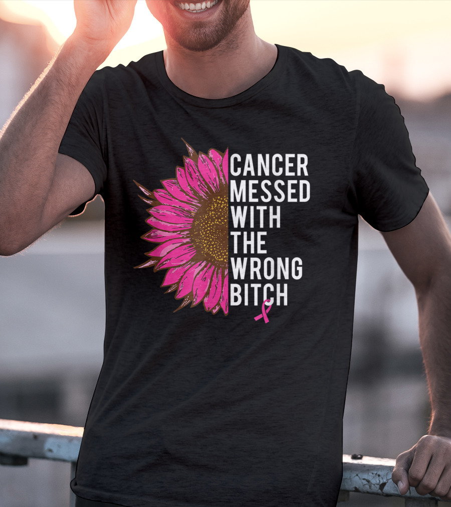 Cancer Messed With The Wrong Bitch Pink Ribbon Sunflower T-Shirt