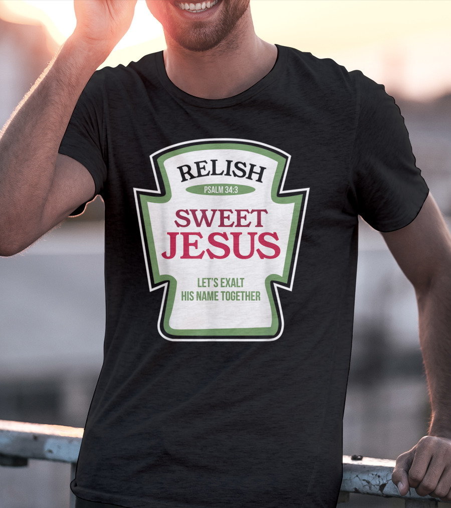 Christian Sweet Jesus Relish Psalm 34:3 Let's Exalt His Name Together T-Shirt