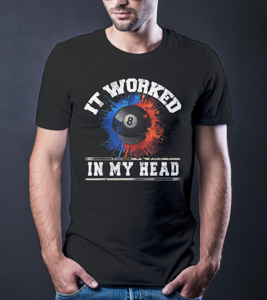 It Worked In My Head Billiard Eight Ball T-Shirt