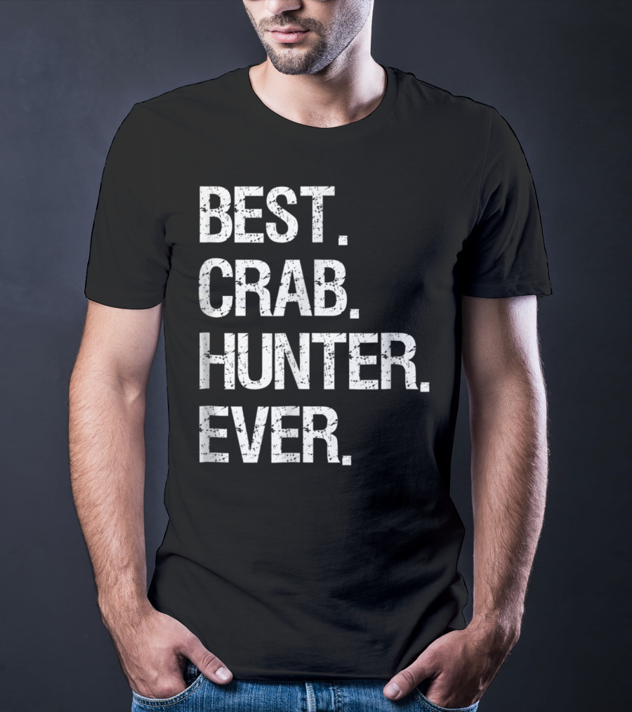 Best Crab Hunter Ever T-Shirt