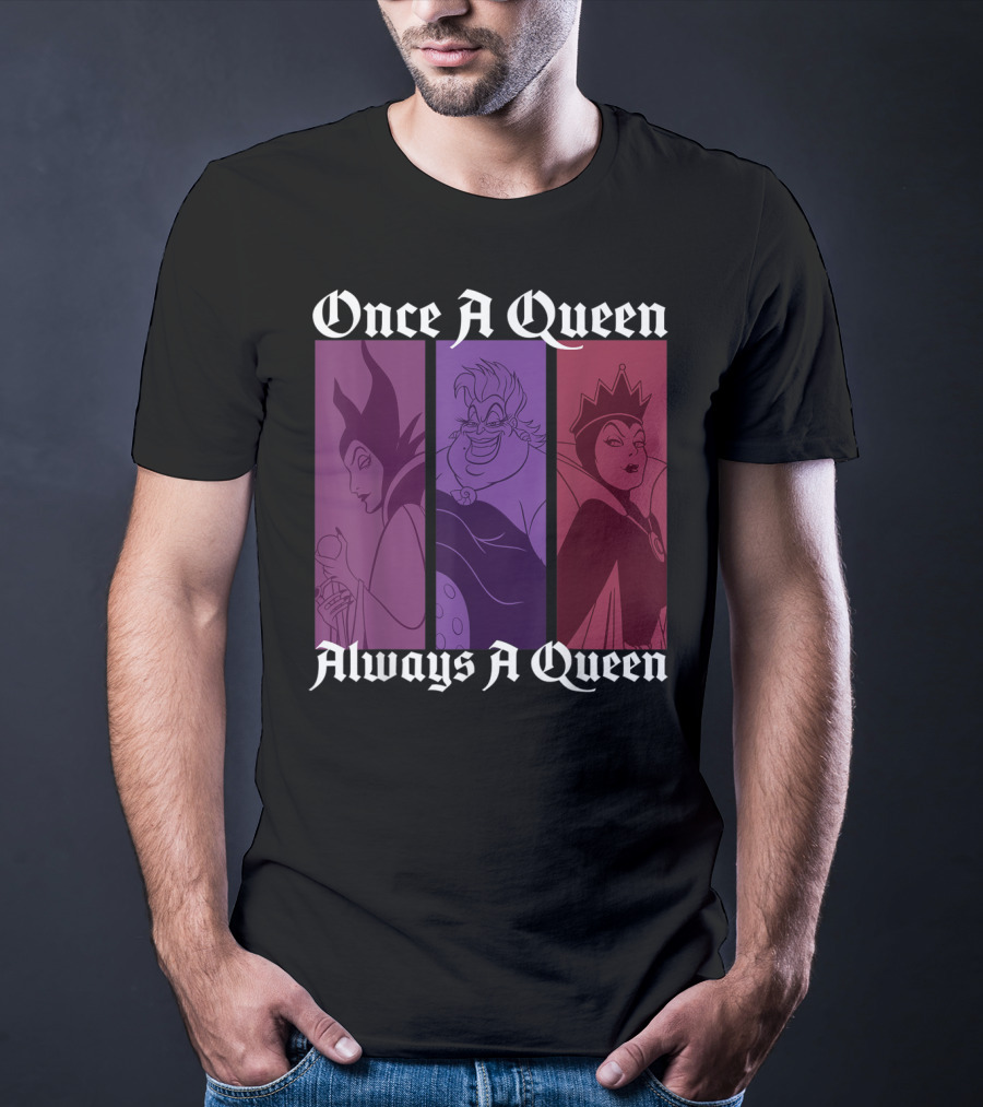 Disney Villains Once A Queen Always A Queen Maleficent Ursula Evil Queen T-Shirt