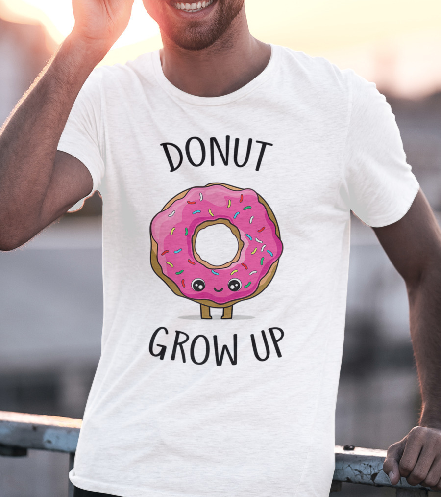 Donut Grow Up Funny And Cute Donut Lover T-Shirt