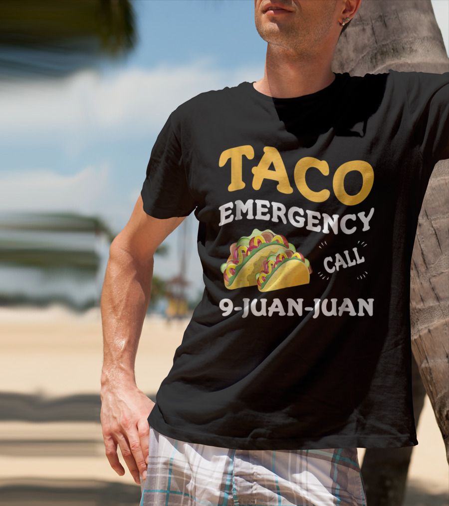 Taco Emergency Call 9-Juan-Juan Cinco De Mayo T-Shirt