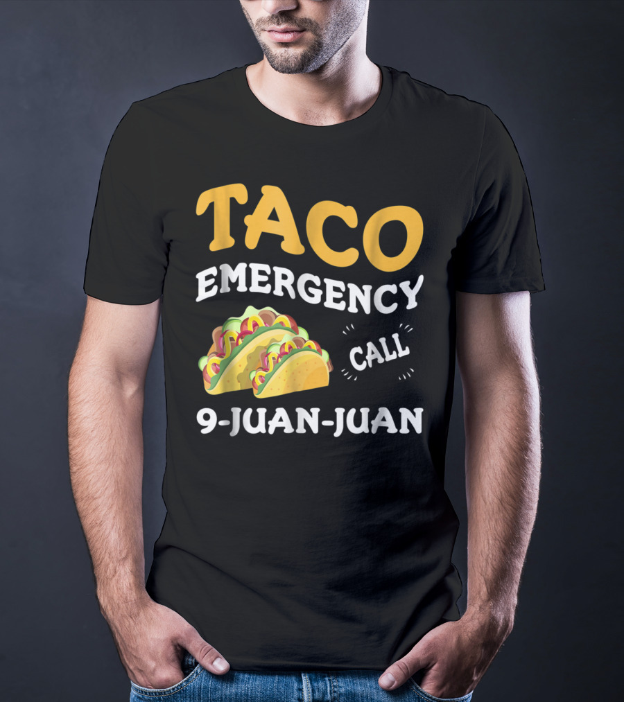 Taco Emergency Call 9-Juan-Juan Cinco De Mayo T-Shirt