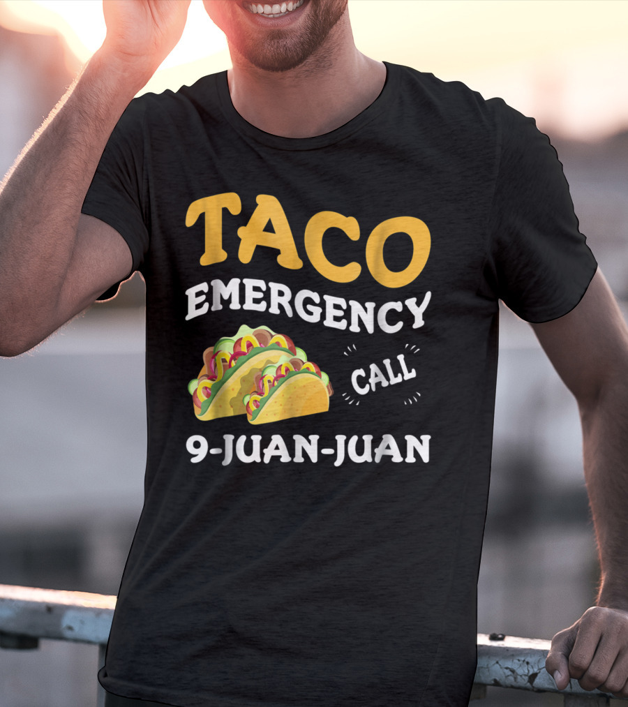 Taco Emergency Call 9-Juan-Juan Cinco De Mayo T-Shirt