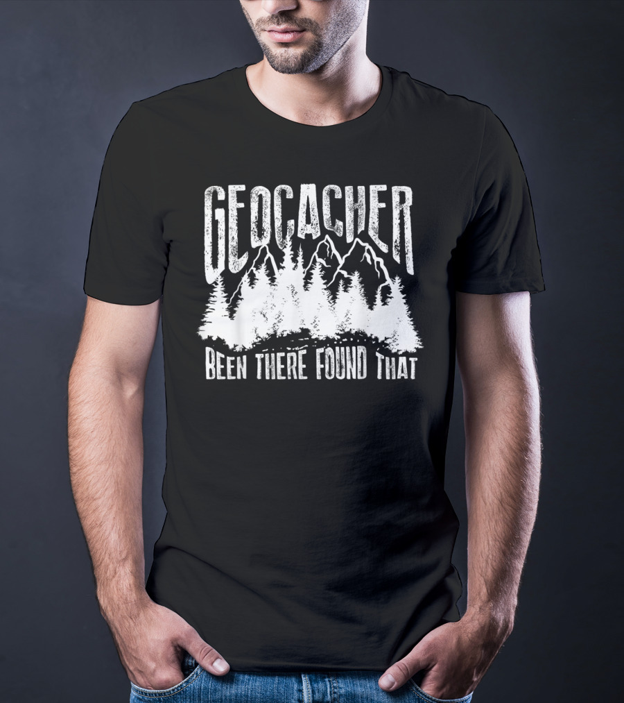 Geocacher Been There Found That With Mountain And Forest T-Shirt