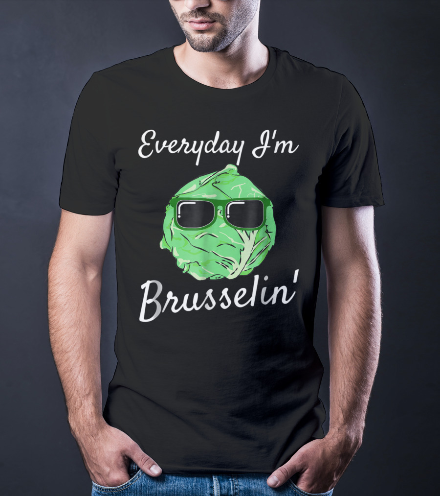 Everyday I'm Brusselin' Funny Brussel Sprout Sunglasses T-Shirt