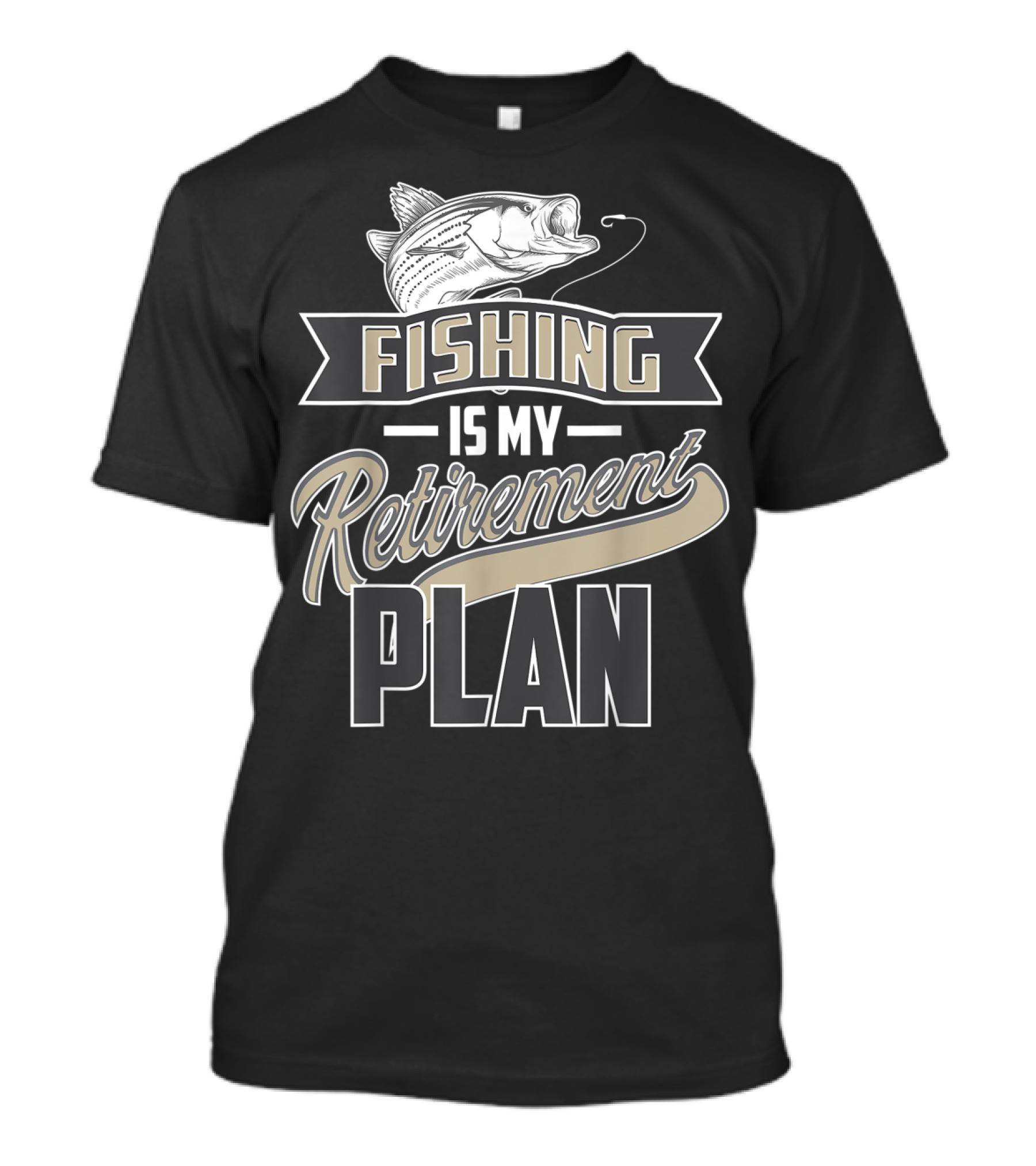 Fishing Is My Retirement Plan Retired Fisher T-Shirt