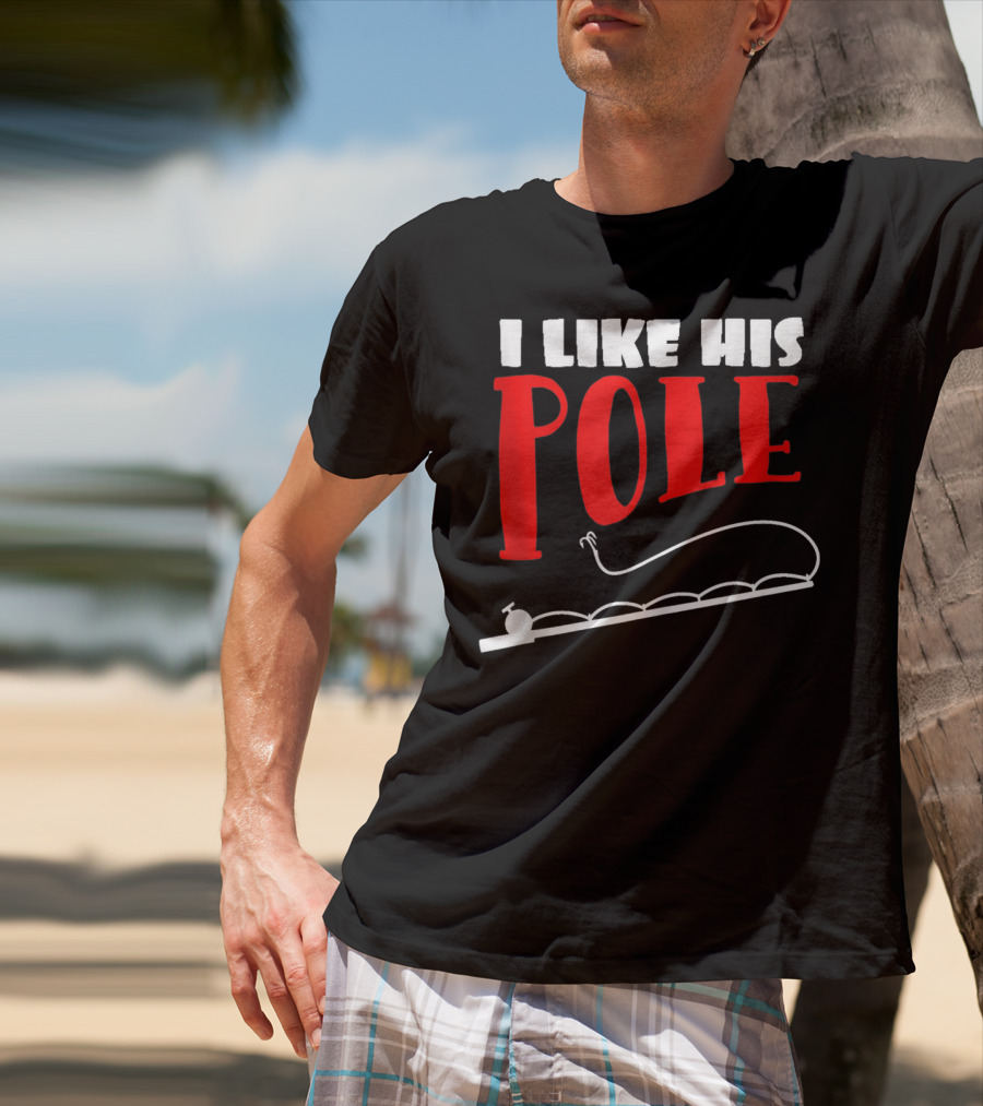 Funny Fishing Couples Women's I Like His Pole With Fishing Rod T-Shirt