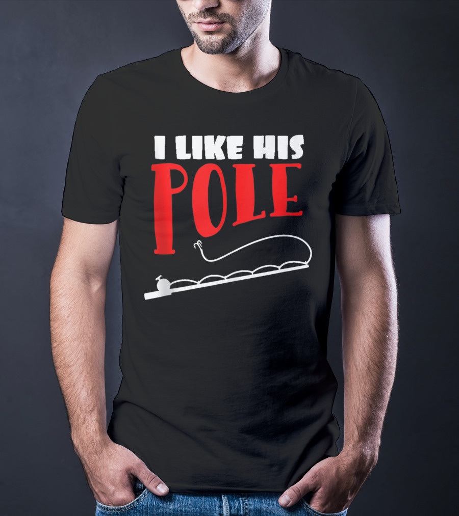 Funny Fishing Couples Women's I Like His Pole With Fishing Rod T-Shirt