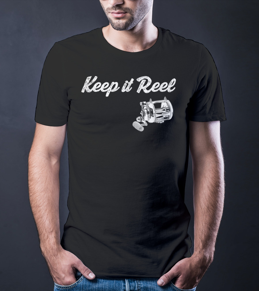Keep It Reel Funny Fishing Reel T-Shirt