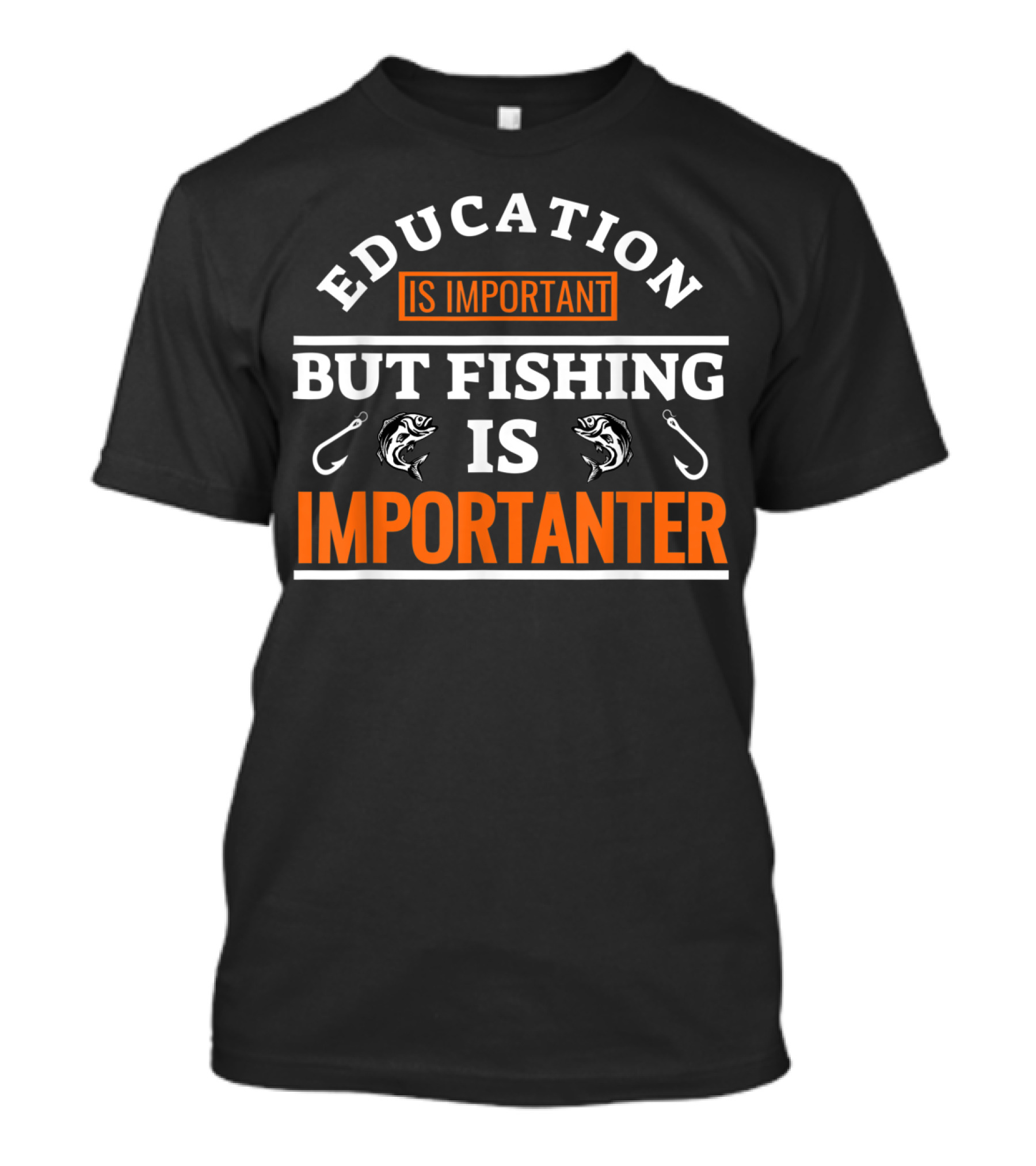 Education Is Important But Fishing Is Importanter Fish Hook T-Shirt