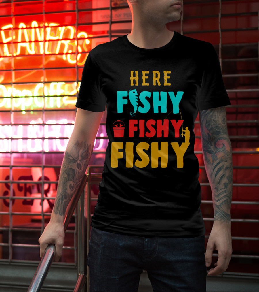 Here Fishy Fishy Fishy Fishing Humor Best Fishing Angler And Bucket T-Shirt