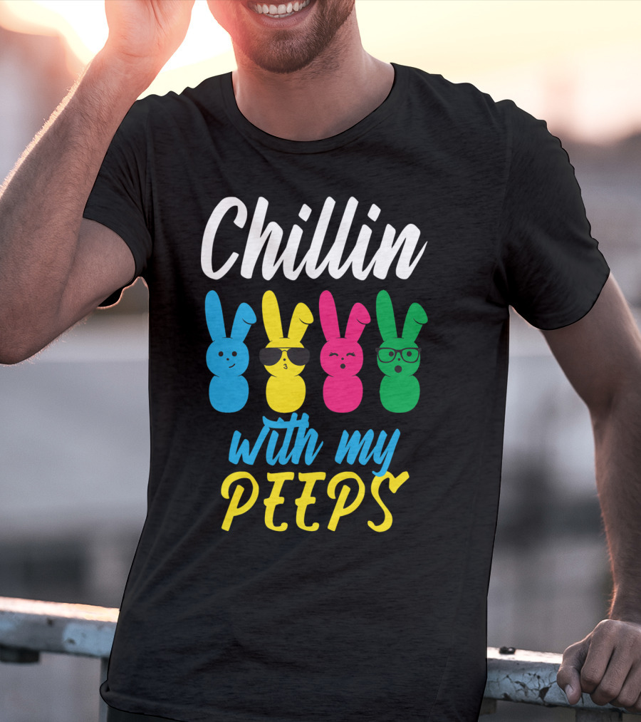 Chillin With My Peeps Funny Colorful Easter Bunny Rabbits T-Shirt