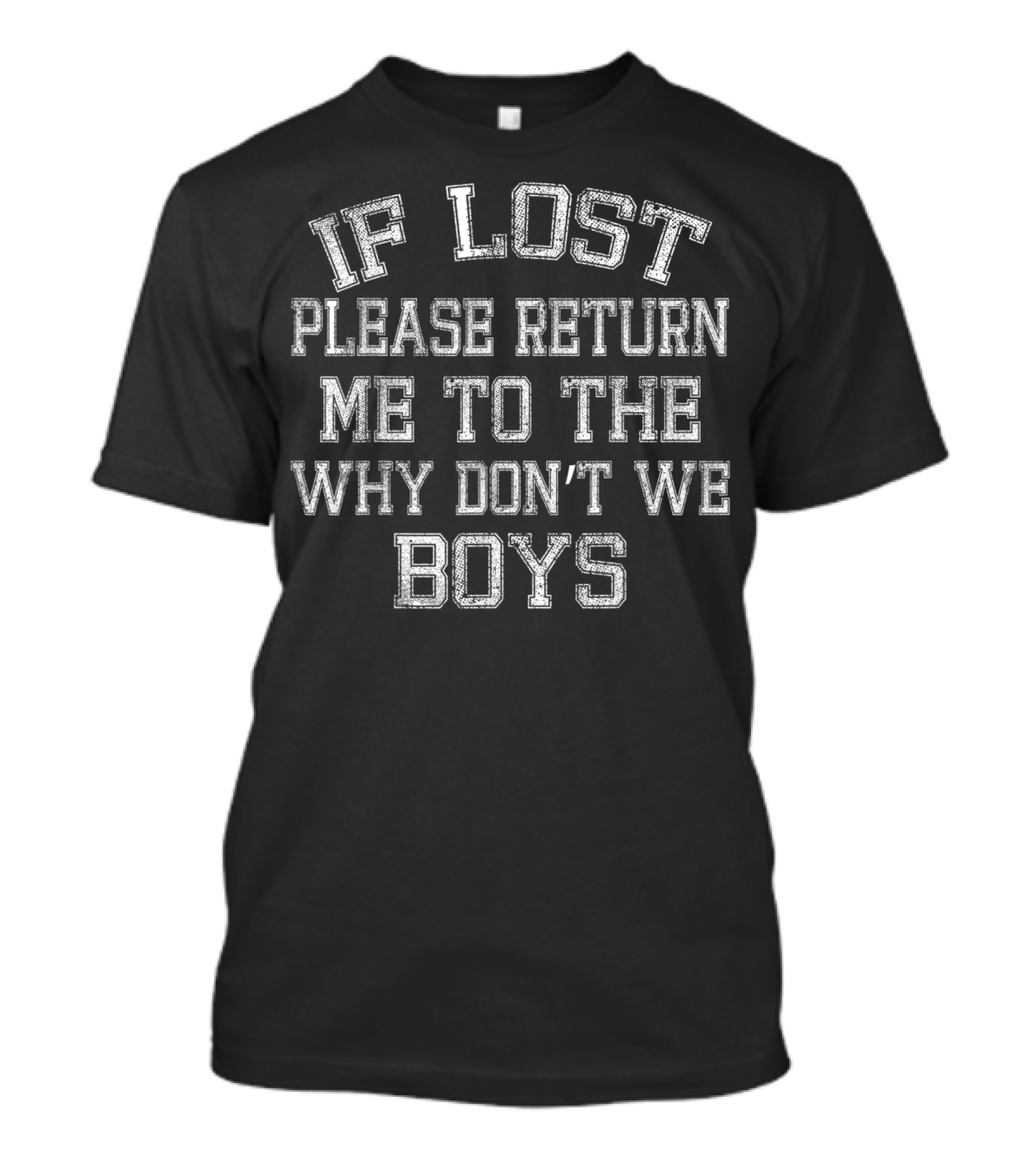 If Lost Please Return Me To The Why Don’t We Boys T-Shirt