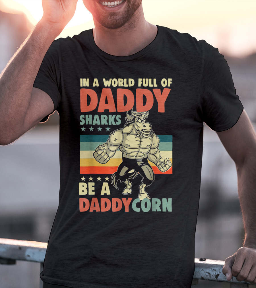 In A World Full Of Daddy Sharks Be A Daddycorn Retro Muscle Unicorn T-Shirt
