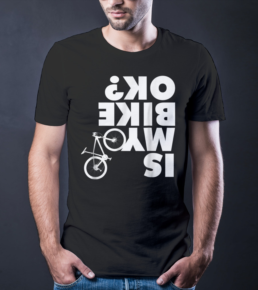 Funny Upside Down Is My Bike Ok Mountain Bike T-Shirt