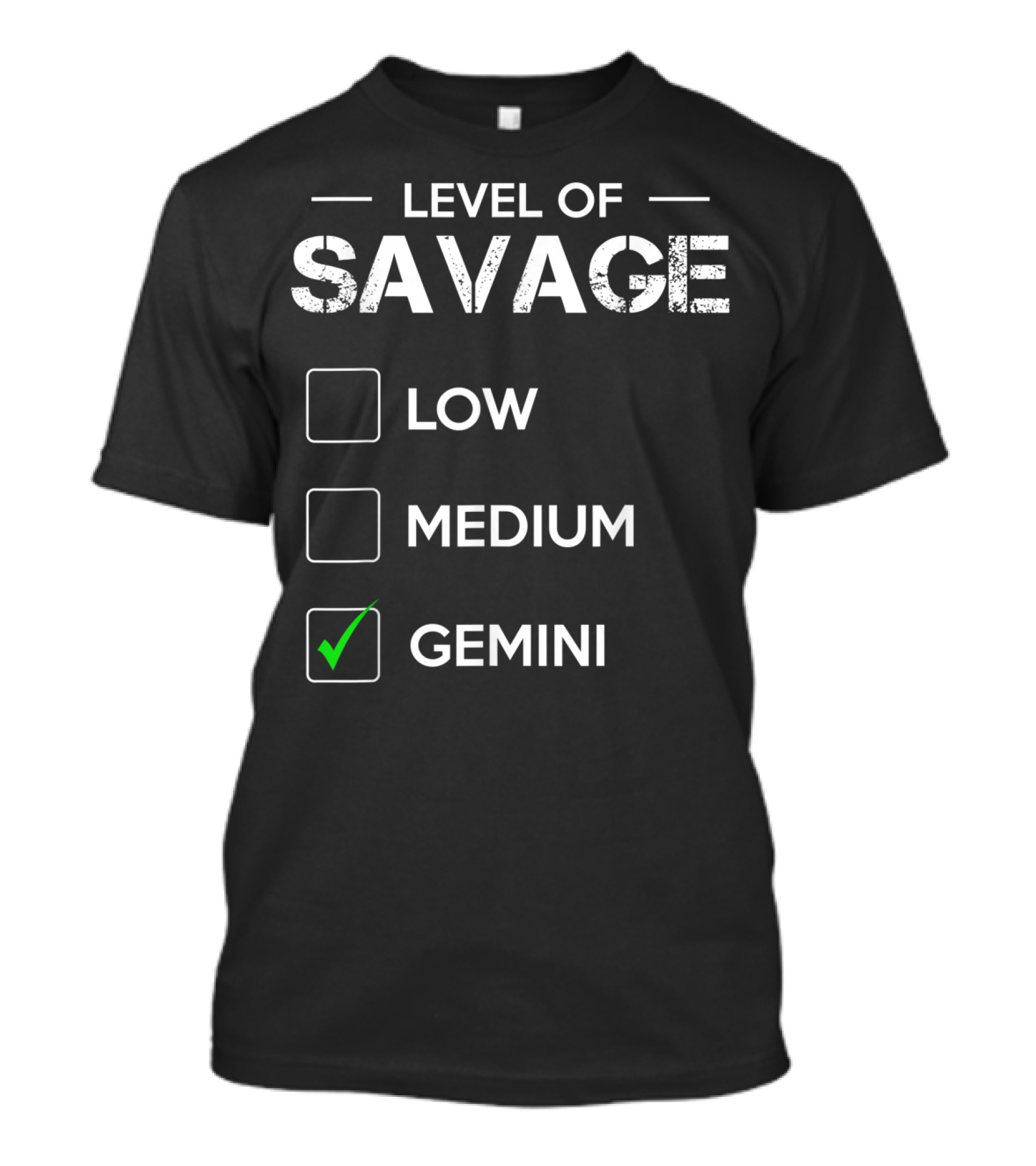 LEVEL OF SAVAGE LOW MEDIUM GEMINI T-Shirt