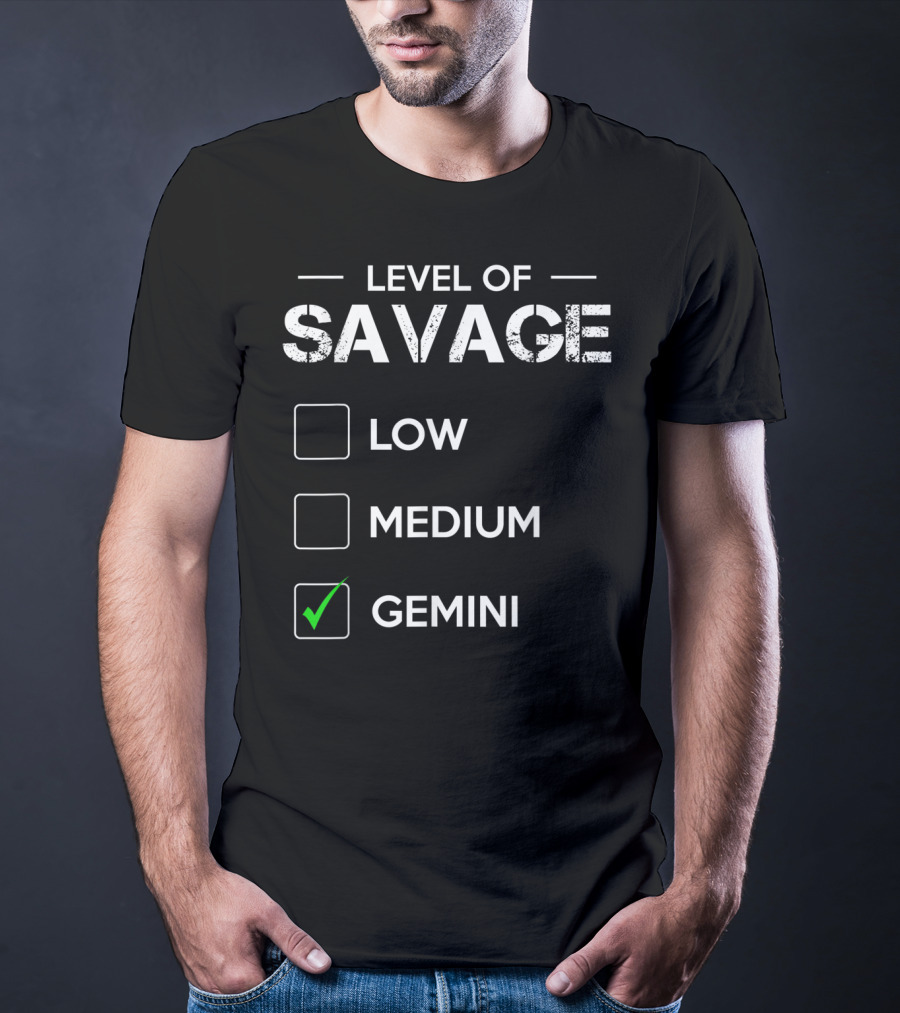 LEVEL OF SAVAGE LOW MEDIUM GEMINI T-Shirt