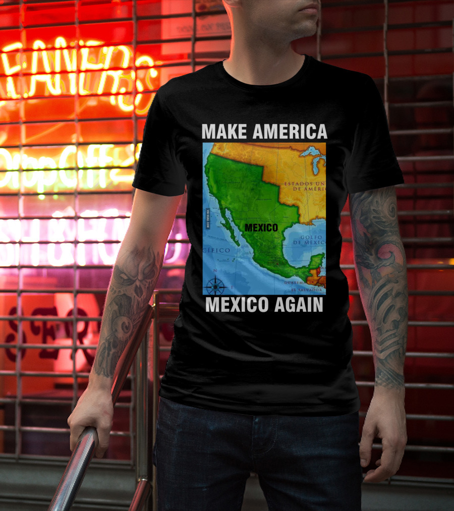 Make America Mexico Again Map Camisa Player Estados Unidos De América Golfo De México Pacifico T-Shirt