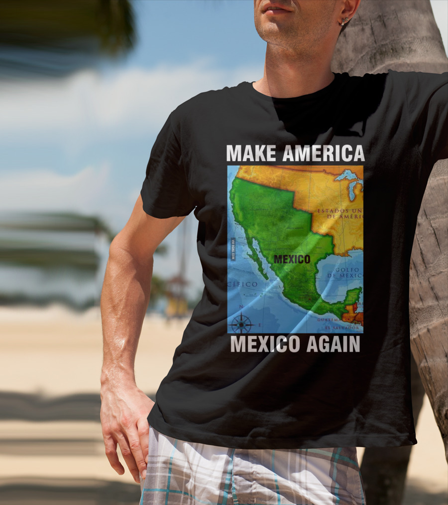 Make America Mexico Again Map Camisa Player Estados Unidos De América Golfo De México Pacifico T-Shirt