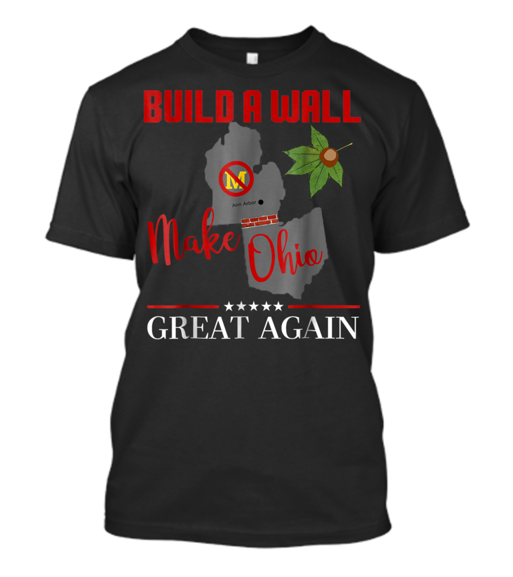 Build A Wall Make Ohio Great Again Ann Arbor Maple Leaf T-Shirt