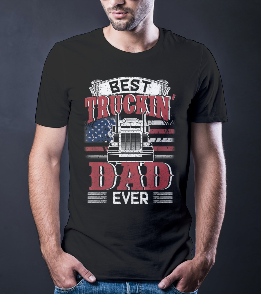 Best Truckin' Dad Ever Trucking American Flag T-Shirt