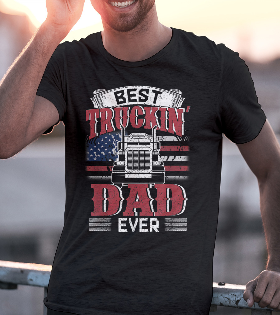 Best Truckin' Dad Ever Trucking American Flag T-Shirt