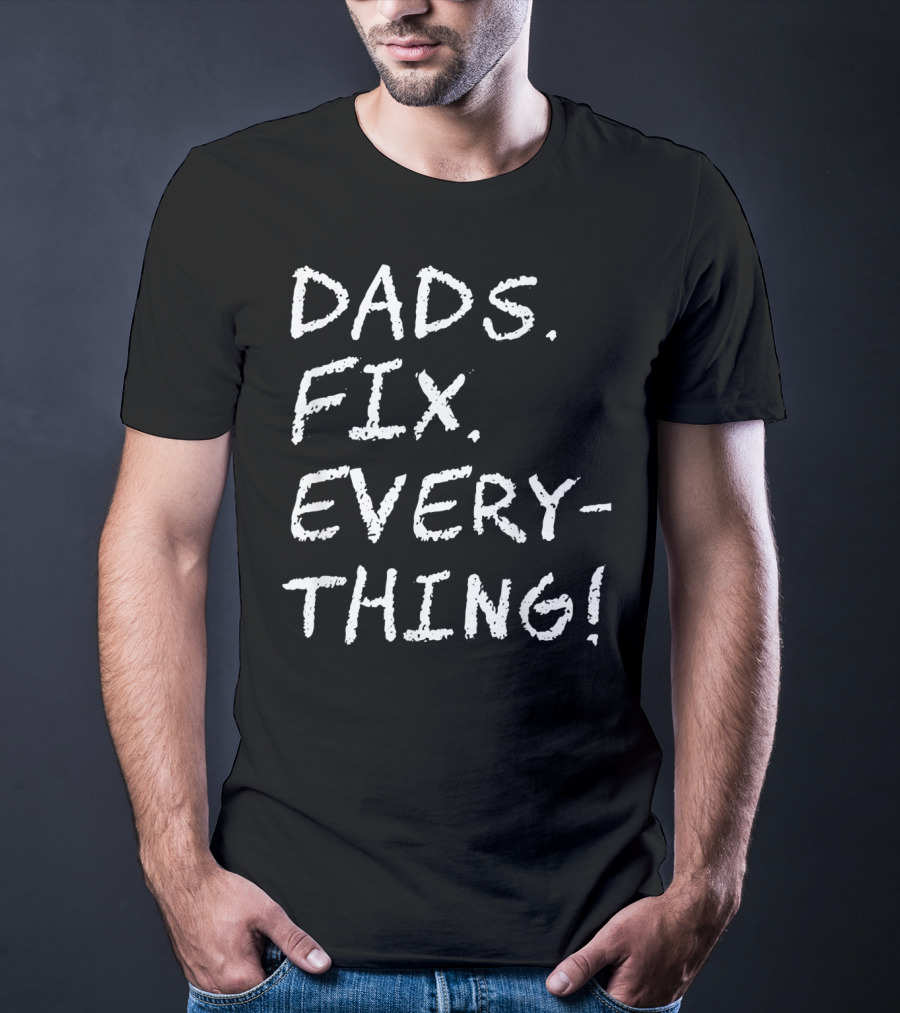Dads Fix Everything Birthday Mens T-Shirt