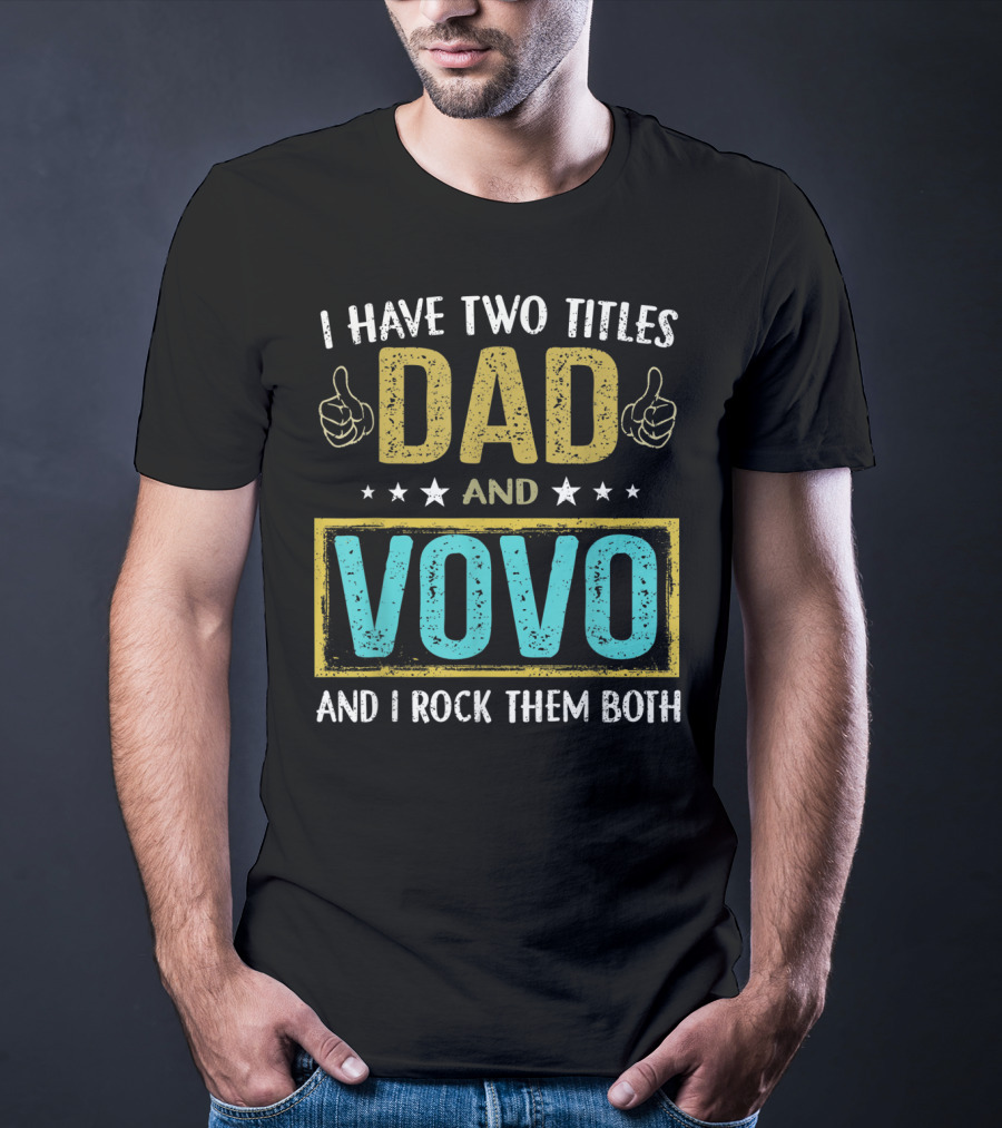 I Have Two Titles Dad And Vovo And I Rock Them Both T-Shirt