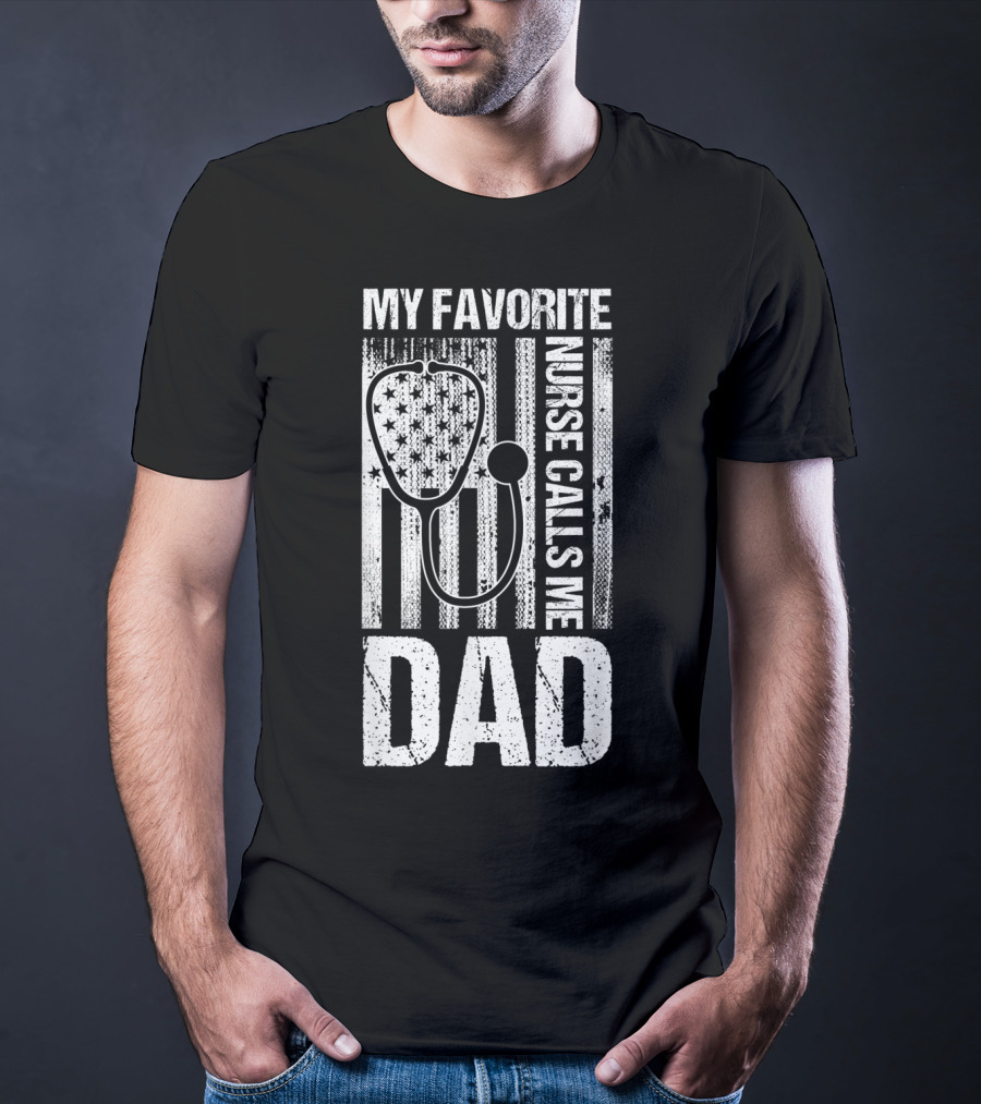 My Favorite Nurse Calls Me Dad American Flag Stethoscope T-Shirt