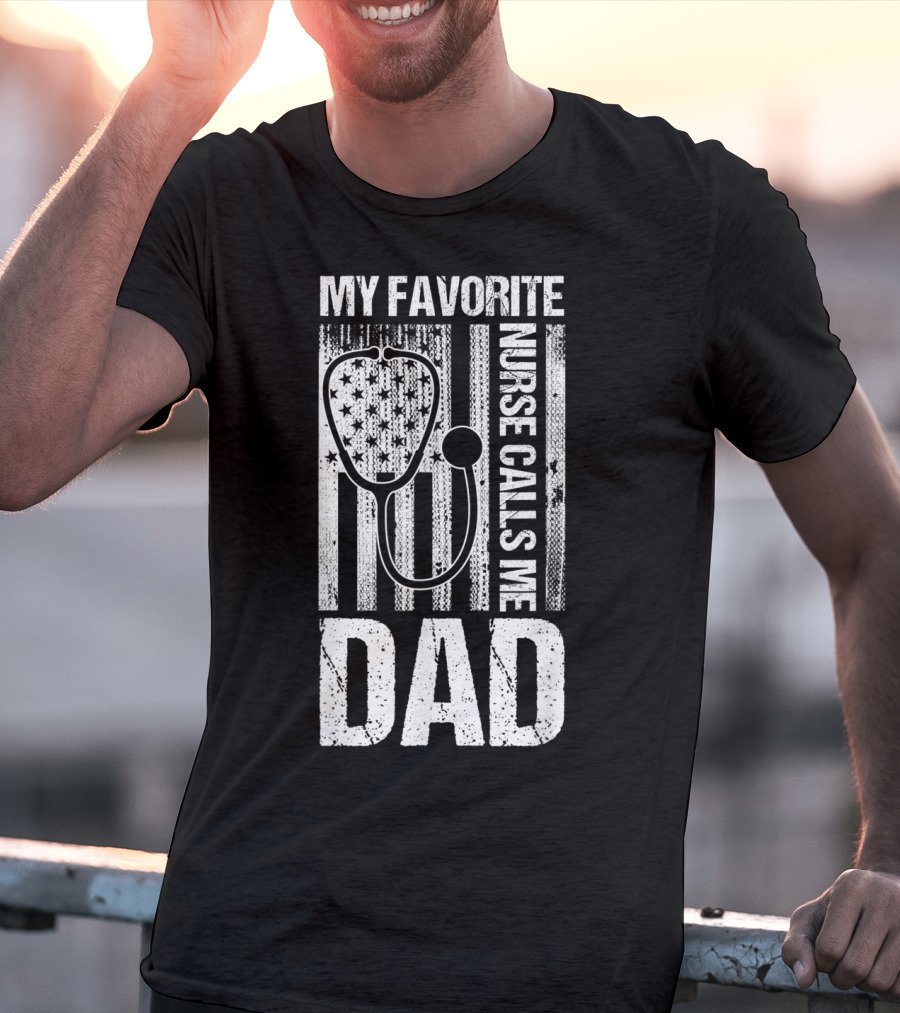 My Favorite Nurse Calls Me Dad American Flag Stethoscope T-Shirt