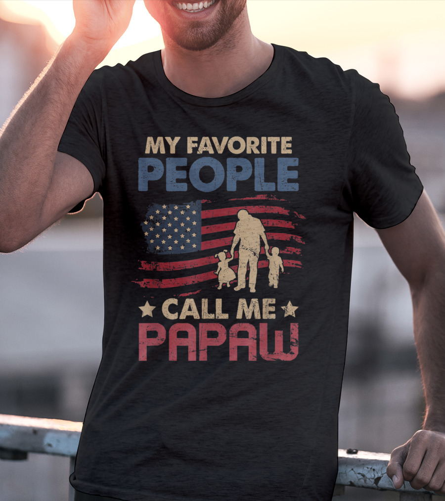 MY FAVORITE PEOPLE CALL ME PAPAW American Flag Grandpa T-Shirt