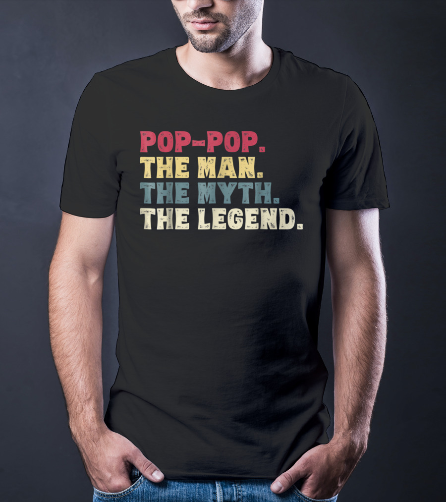 POP-POP THE MAN THE MYTH THE LEGEND T-Shirt