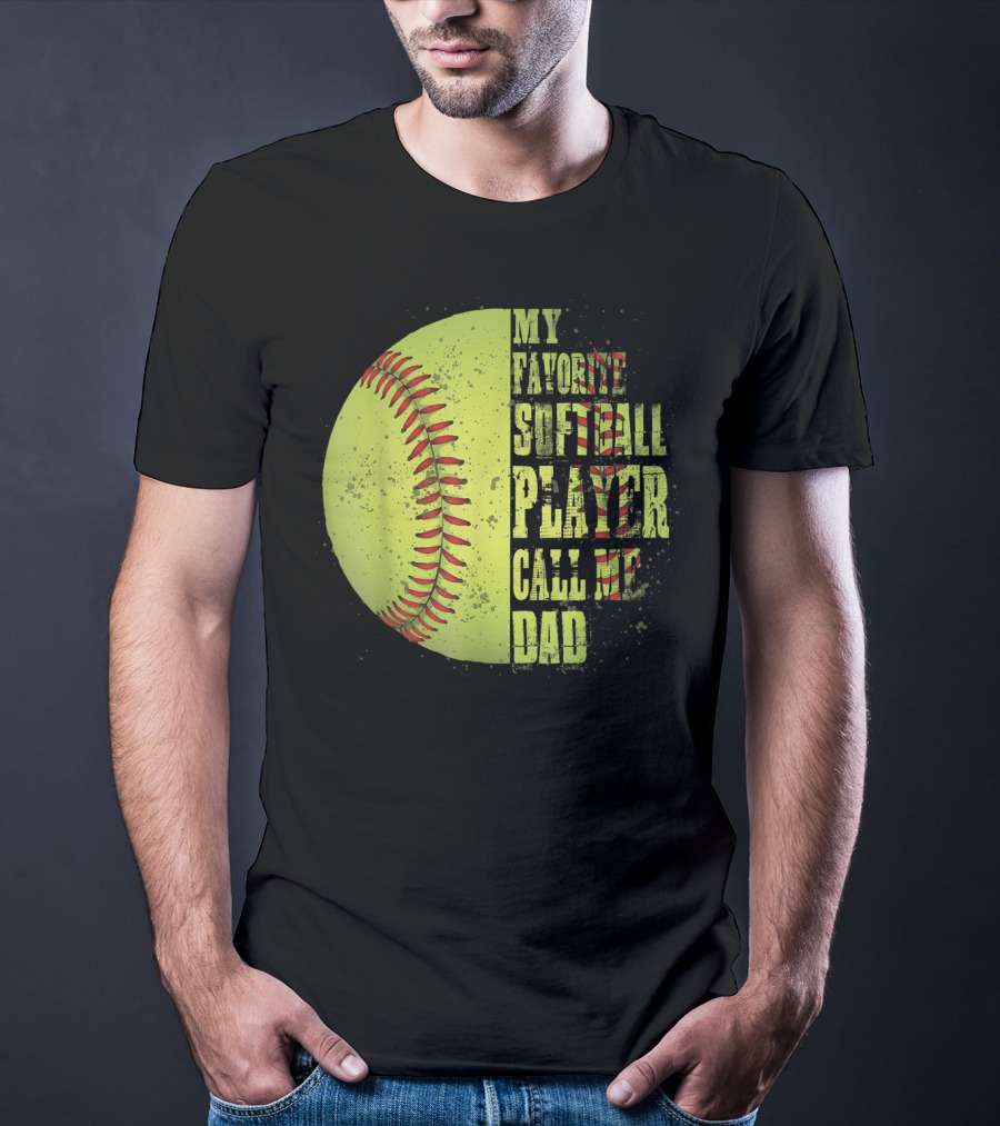 My Favorite Softball Player Calls Me Dad Softball Player T-Shirt