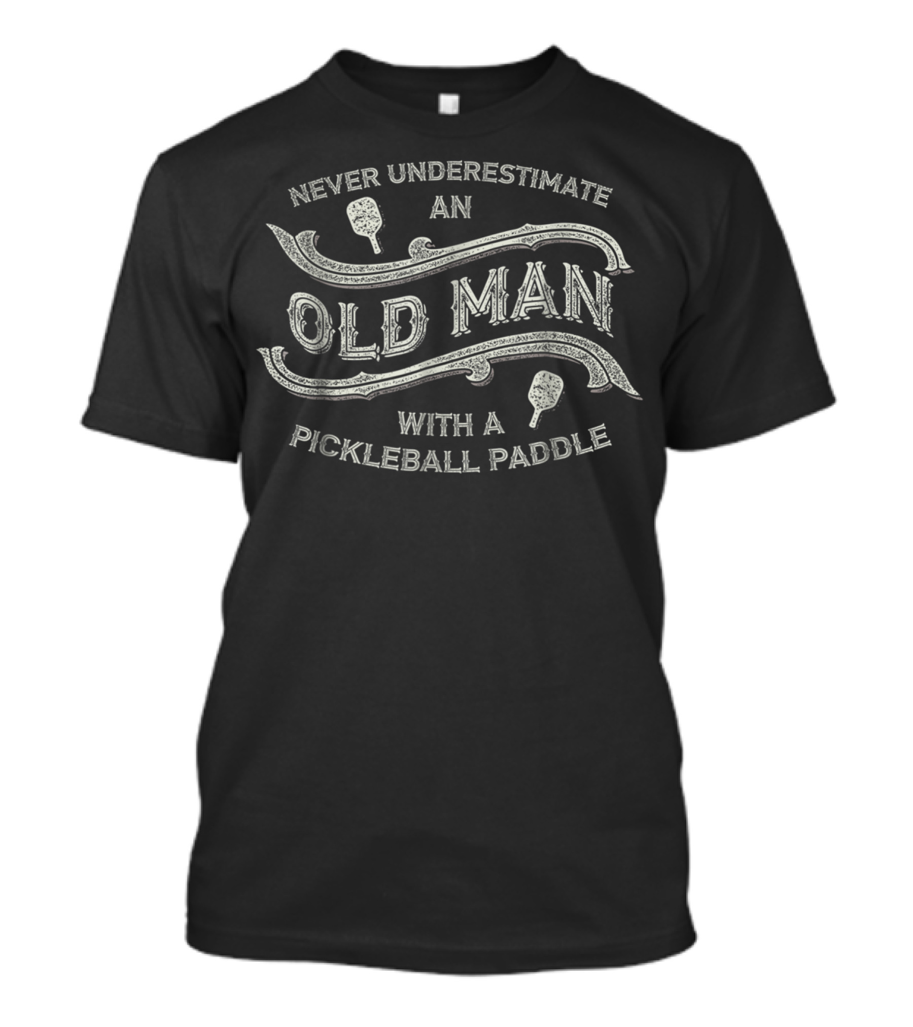 Never Underestimate An Old Man With A Pickleball Paddle T-Shirt