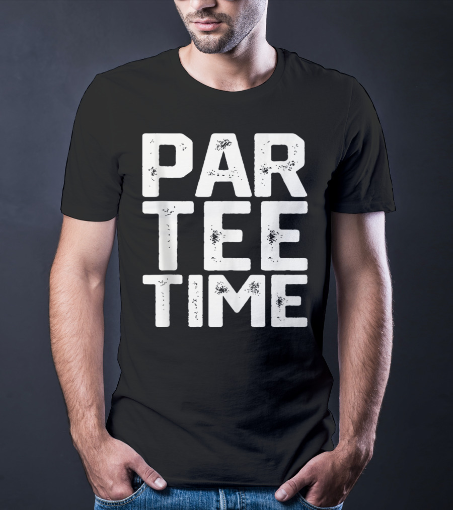 Par Tee Time Fun Drinking Beer Golf Party Golfing T-Shirt