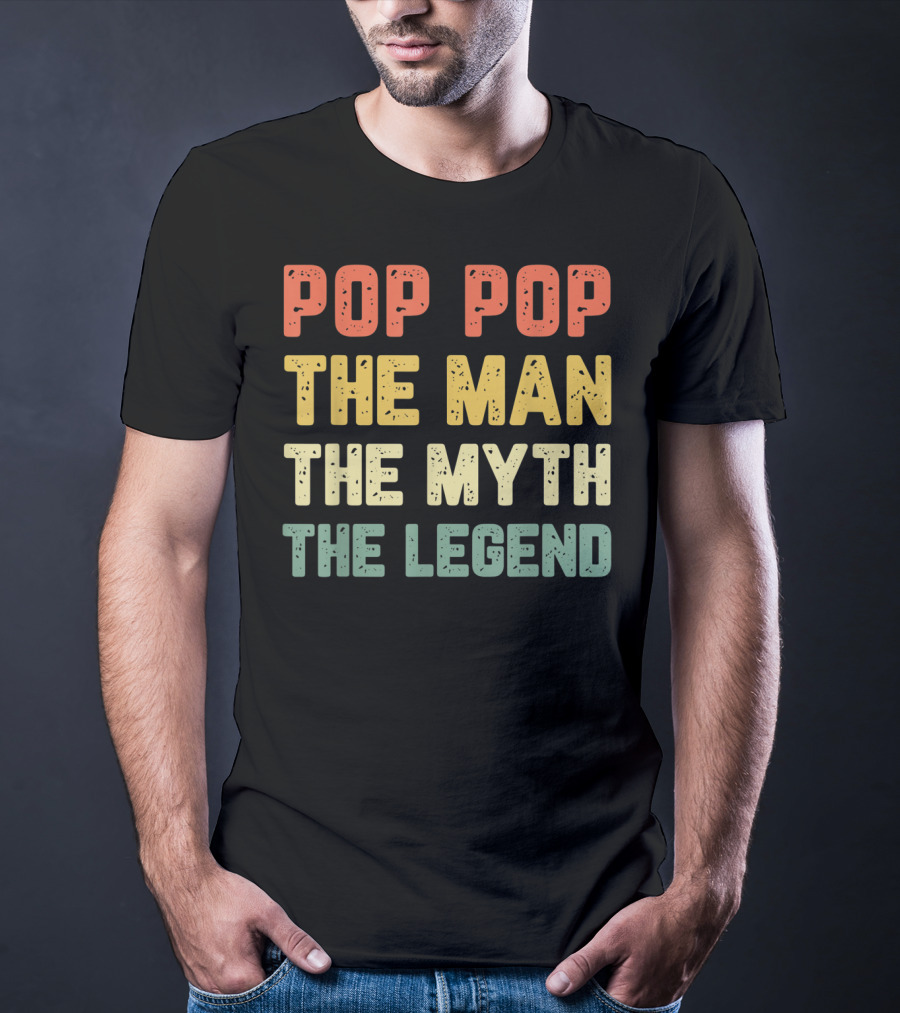 Pop Pop The Man The Myth The Legend Vintage Daddy T-Shirt