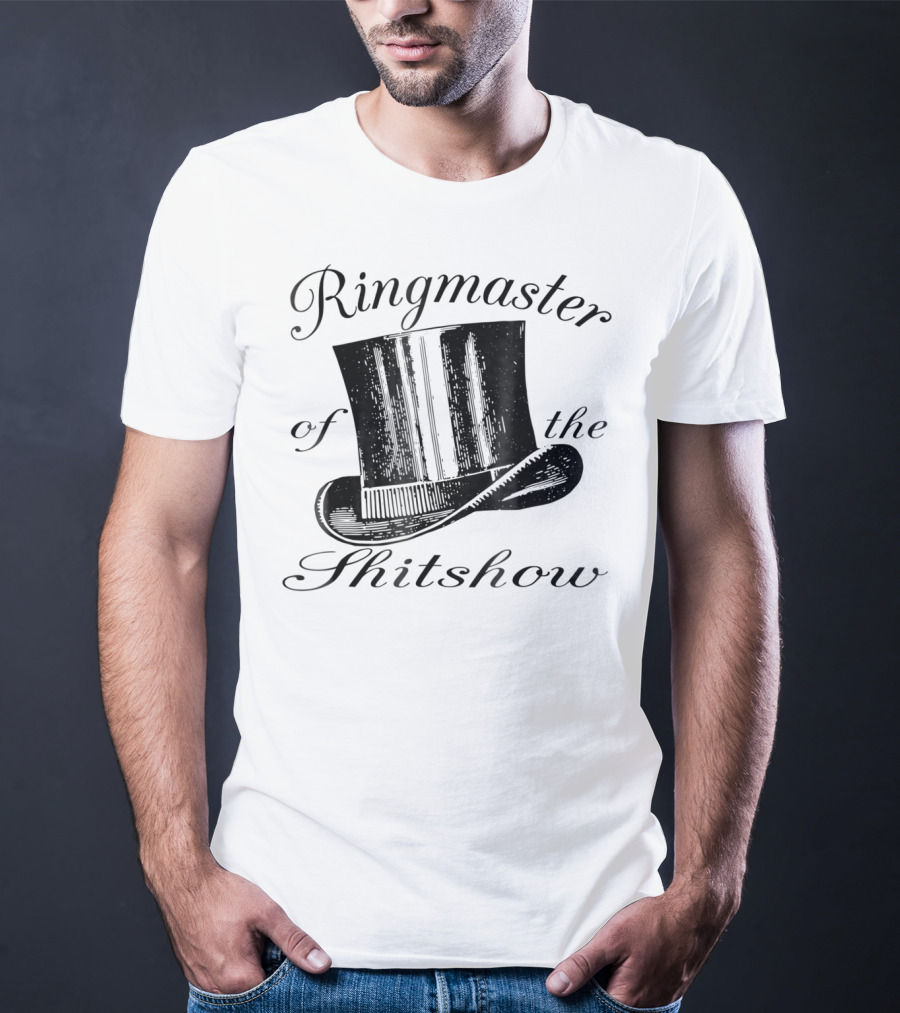 Ringmaster Of The Shitshow Top Hat Typography T-Shirt