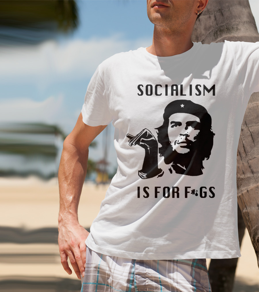 SOCIALISM IS FOR F*GS Che Guevara T-Shirt