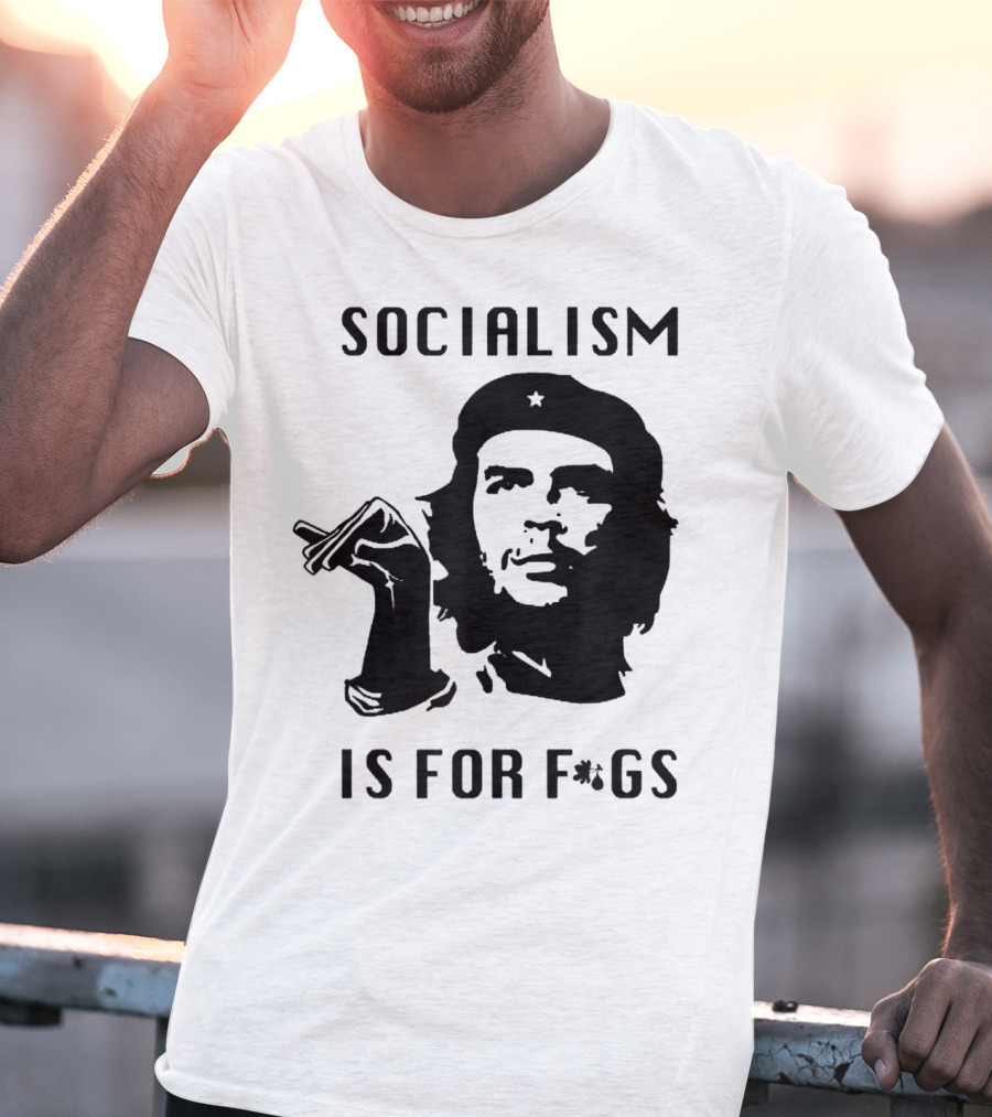 SOCIALISM IS FOR F*GS Che Guevara T-Shirt