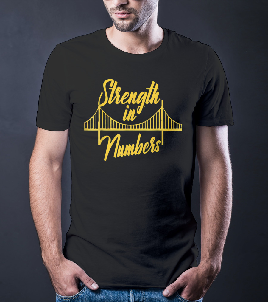 Strength In Numbers Golden State Bay Area Warriors Bridge T-Shirt