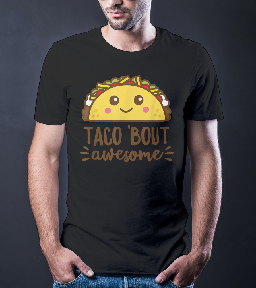 Taco Bout Awesome Funny Cute Kawaii Food T-Shirt
