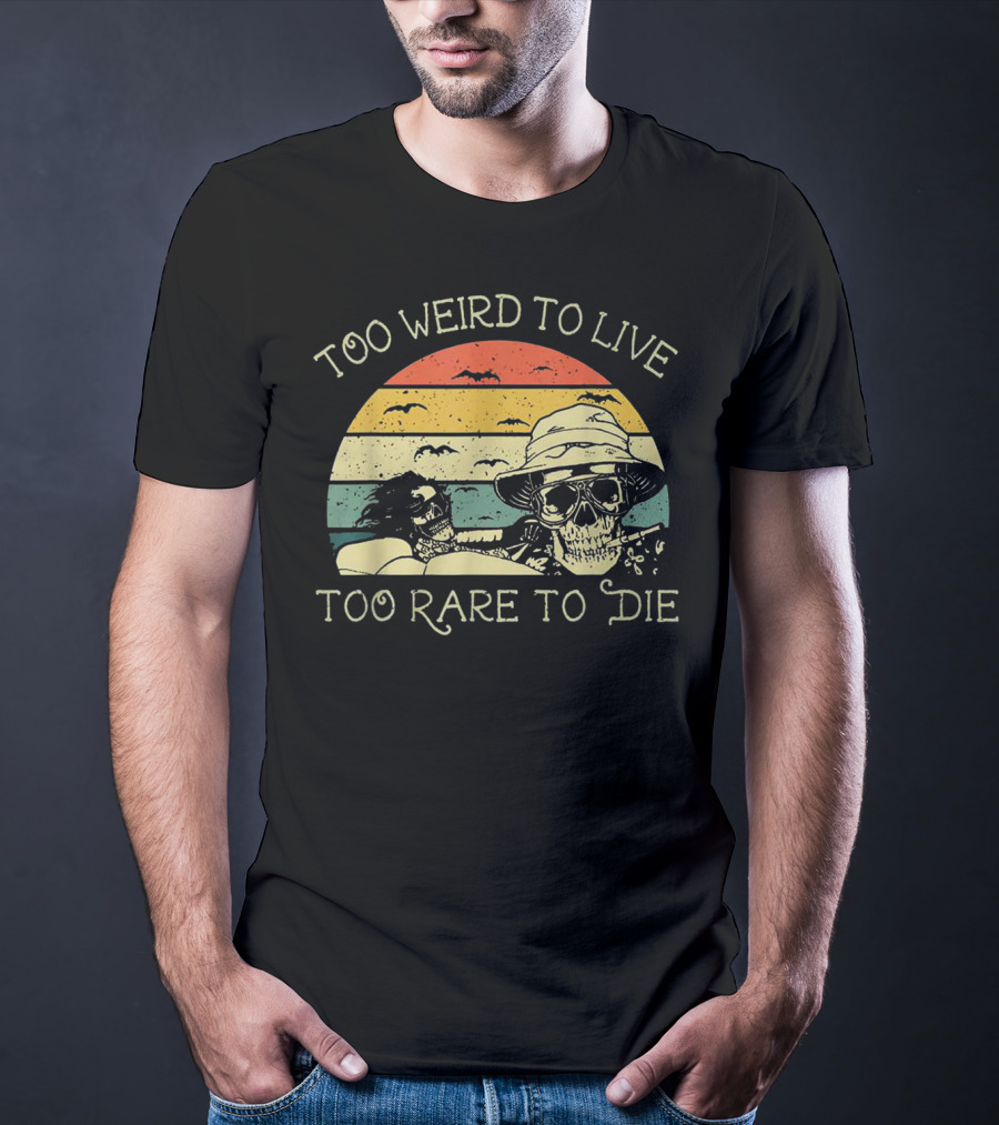 Too Weird To Live Too Rare To Die Skull Desert Retro Sunset Vibes T-Shirt