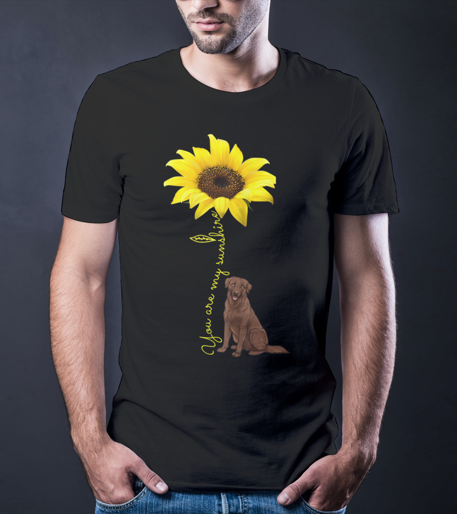 You Are My Sunshine Sunflower With Chocolate Lab T-Shirt