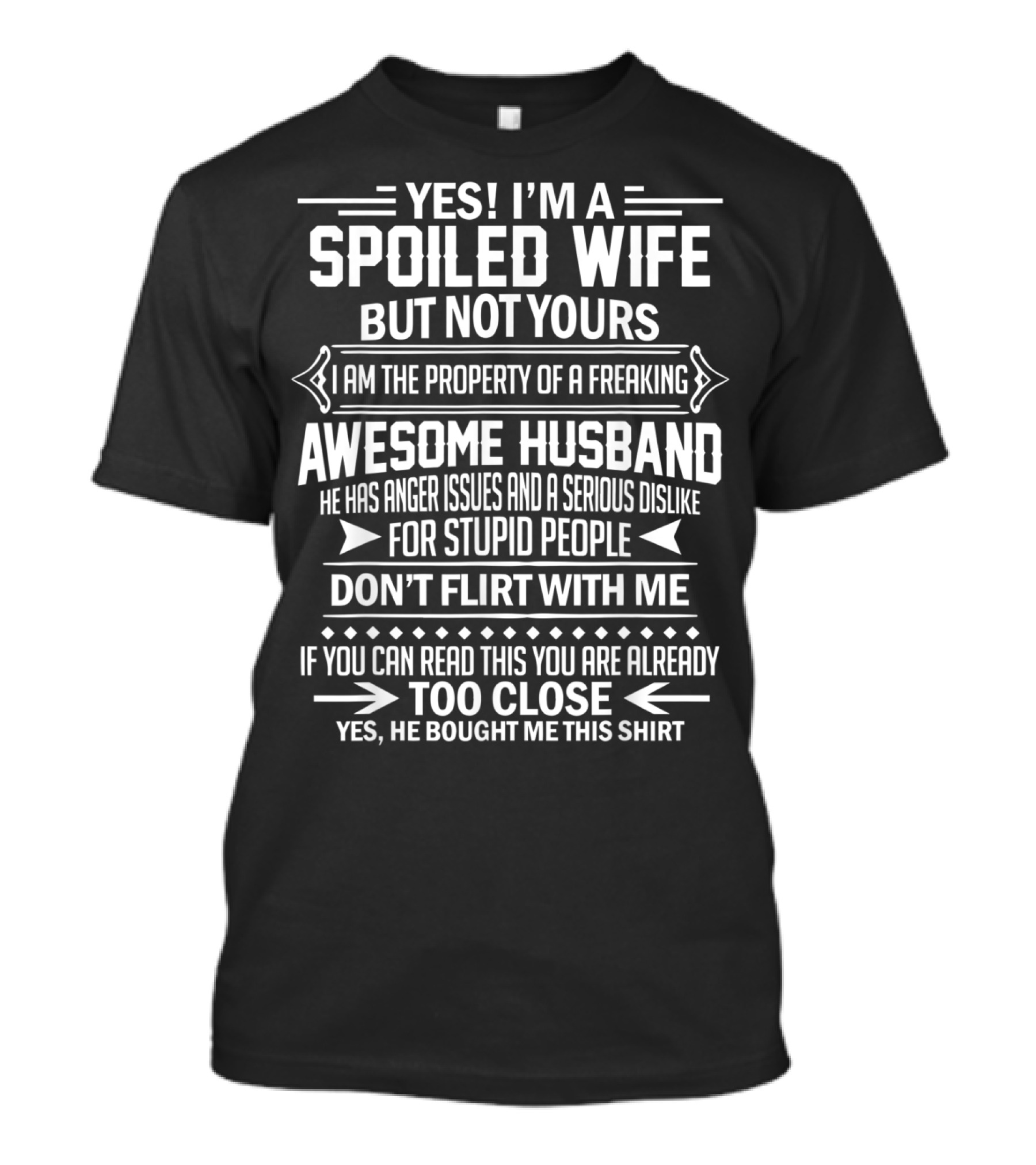 Yes I'm A Spoiled Wife But Not Yours I Am The Property Of A Freaking Awesome Husband T-Shirt