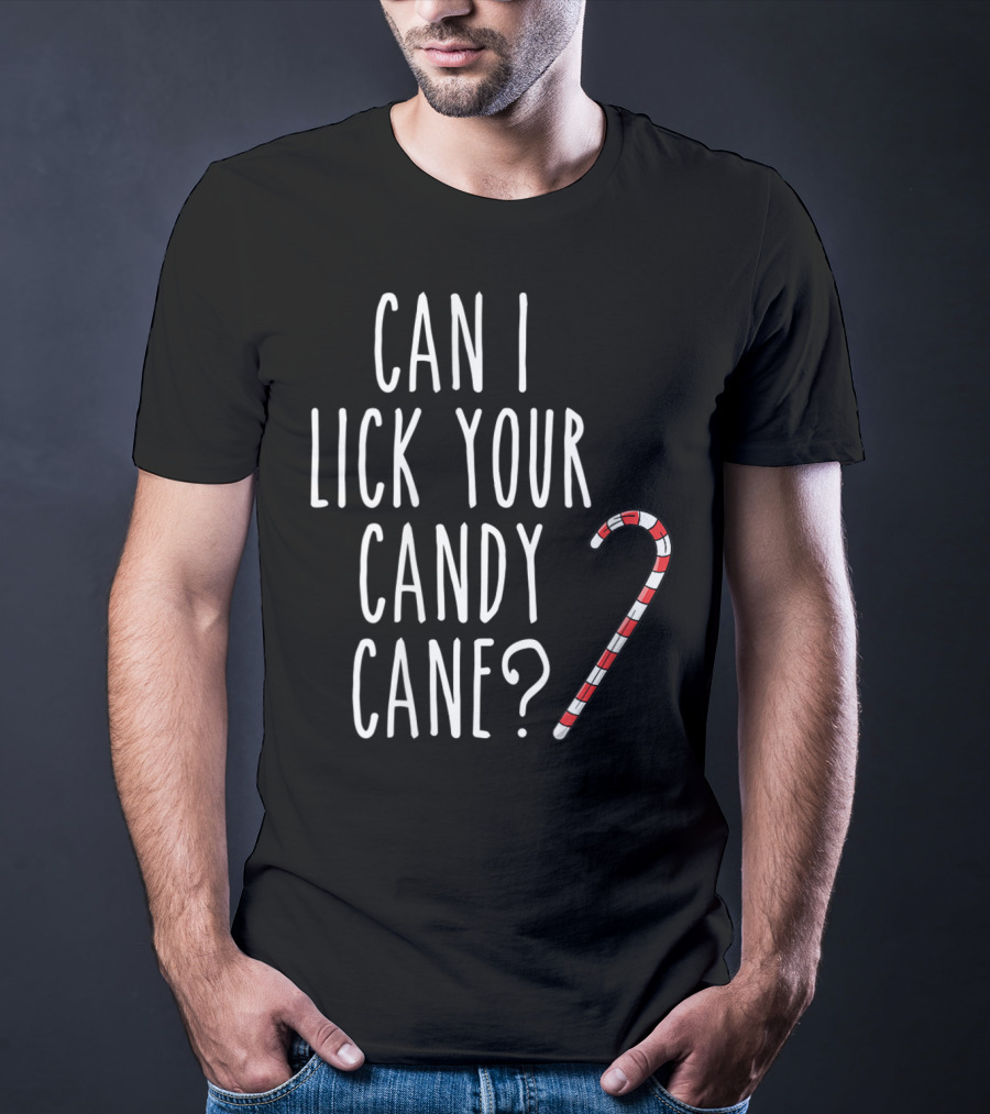Can I Lick Your Candy Cane? T-Shirt